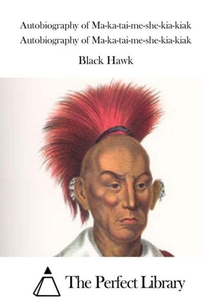 Cover for Black Hawk · Autobiography of Ma-ka-tai-me-she-kia-kiak (Paperback Book) (2015)