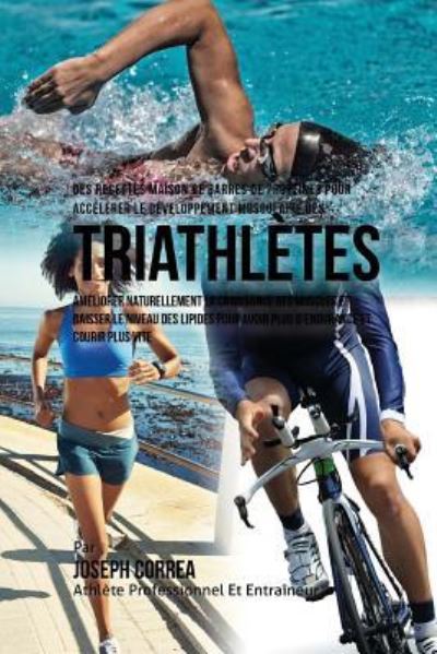 Cover for Correa (Nutrioniste Certifie Des Sportif · Des Recettes Maison De Barres De Proteines Pour Accelerer Le Developpement Musculaire Des Triathletes (Paperback Book) (2015)