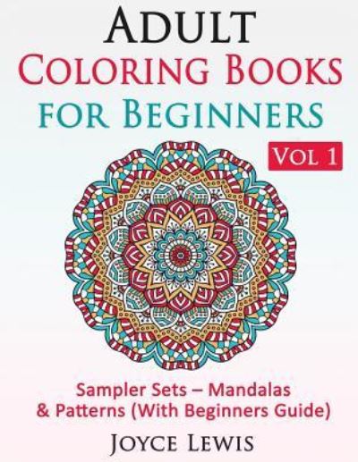 Cover for Joyce Lewis · Adult Coloring Books for Beginners Vol 1 (Paperback Book) (2015)