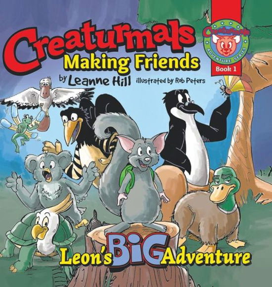 Leanne Hill · Creaturmals Adventure Series Book 1: Making Friends (Hardcover Book) (2018)