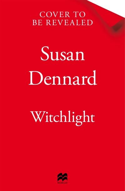 Cover for Susan Dennard · Witchlight: A fast-paced fantasy adventure full of magic and treachery (Hardcover bog) (2025)