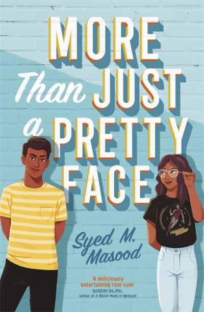 More Than Just a Pretty Face: A gorgeous romcom perfect for fans of Sandhya Menon and Jenny Han - Syed Masood - Books - Hodder & Stoughton - 9781529311358 - March 18, 2021