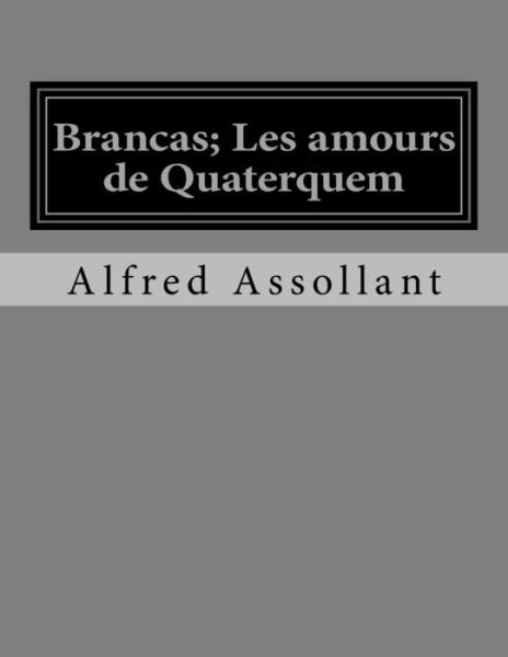 Cover for Alfred Assollant · Brancas; Les amours de Quaterquem (Paperback Book) (2016)