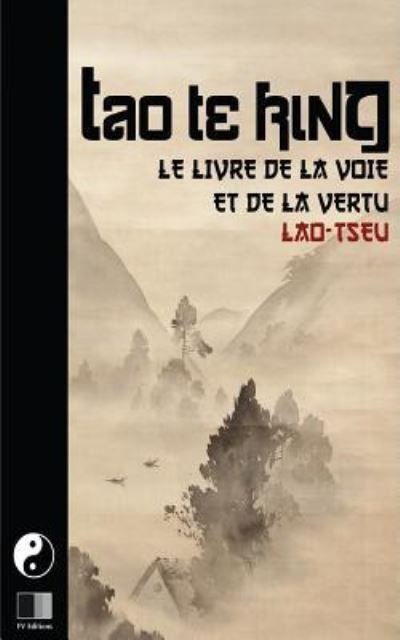 Cover for Lao Tseu · Tao Te King. Le livre de la Voie et de la Vertue. (Taschenbuch) (2016)
