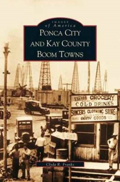 Cover for Clyda Franks · Ponca City and Kay County Boom Towns (Gebundenes Buch) (2002)