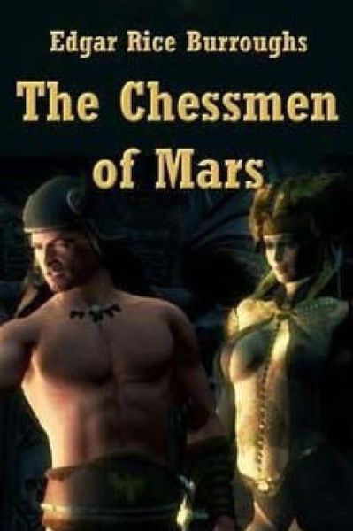 The Chessmen of Mars - Edgar Rice Burroughs - Książki - Createspace Independent Publishing Platf - 9781533226358 - 15 maja 2016