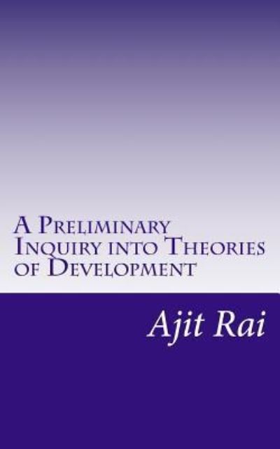 Cover for Ajit Rai · A Preliminary Inquiry into Theories of Development (Paperback Book) (2017)