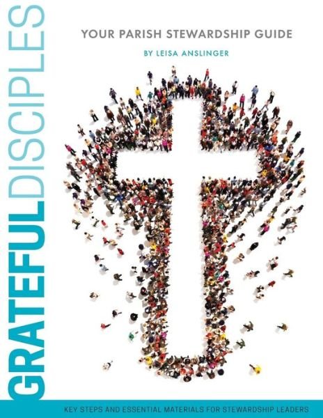 Cover for Leisa Anslinger · Grateful Disciples : Your Guide to Parish Stewardship (Paperback Bog) (2016)