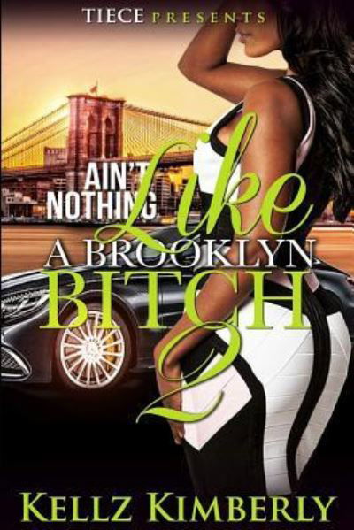 Ain't Nothing Like a Brooklyn Bitch 2 - Kellz Kimberly - Livros - Createspace Independent Publishing Platf - 9781537497358 - 5 de setembro de 2016