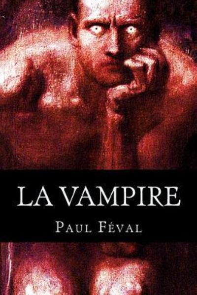 La vampire - Paul Feval - Books - Createspace Independent Publishing Platf - 9781537778358 - September 20, 2016