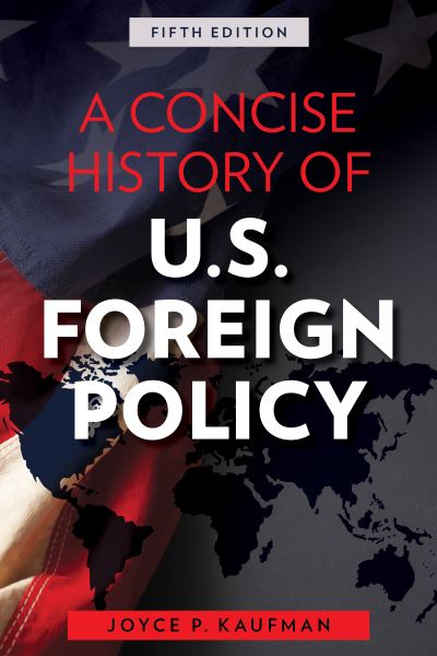 Cover for Joyce P. Kaufman · A Concise History of U.S. Foreign Policy (Hardcover bog) [Fifth edition] (2021)