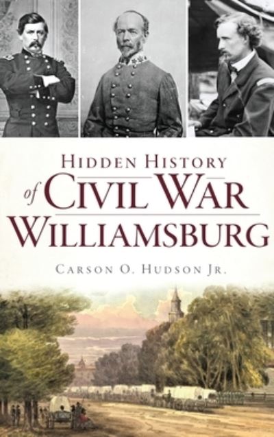 Cover for Jr Carson O Hudson · Hidden History of Civil War Williamsburg (Hardcover Book) (2019)