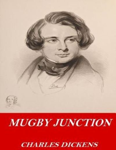 Mugby Junction - Dickens - Bøker - Createspace Independent Publishing Platf - 9781541360358 - 30. desember 2016