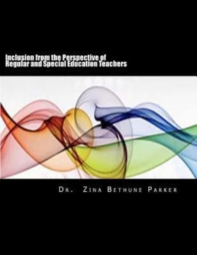 Cover for Zina Bethune Parker Edd · Inclusion from the Perspective of Regular and Special Education Teachers (Taschenbuch) (2015)