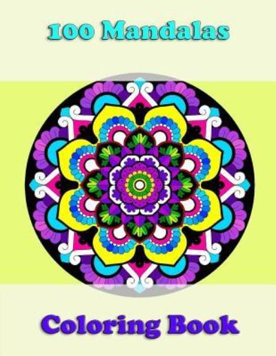 100 mandalas coloring book, awesome floral mandalas, coloring for stress relief is great - Jessica Andrews - Books - Createspace Independent Publishing Platf - 9781543283358 - February 25, 2017