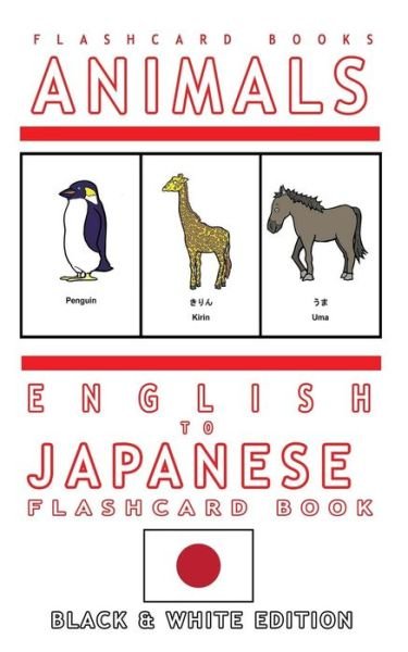Cover for Japanese Bilingual Flashcards · Animals - English to Japanese Flash Card Book (Taschenbuch) (2017)