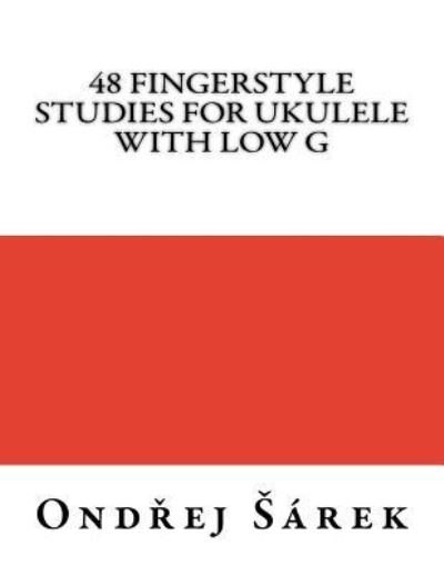 Cover for Ondrej Sarek · 48 Fingerstyle Studies for Ukulele with low G (Paperback Book) (2017)