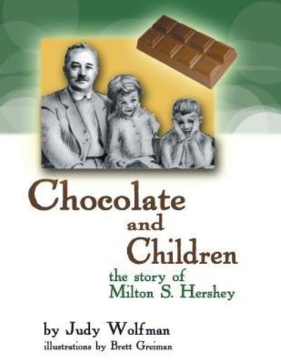 Cover for Judy Wolfman · Chocolate and Children: The Story of Milton S. Hershey (Paperback Book) (2019)