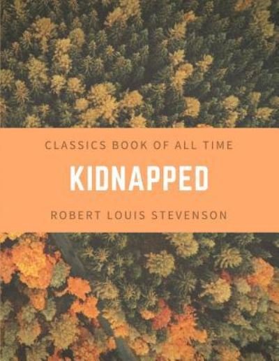 Kidnapped - Robert Louis Stevenson - Bøker - Createspace Independent Publishing Platf - 9781548204358 - 20. juni 2017