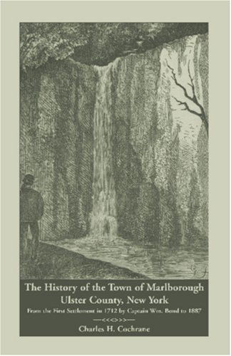 Cover for Charles H. Cochrane · The History of the Town of Marlborough, Ulster County, New York: from the First Settlement in 1712 by Captain Wm. Bond to 1887 (Paperback Book) (2009)