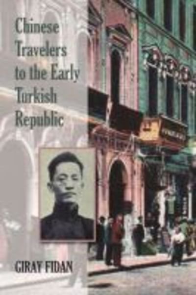 Cover for Giran Fidan · Chinese Travelers to the Early Turkish Republic (Innbunden bok) (2019)
