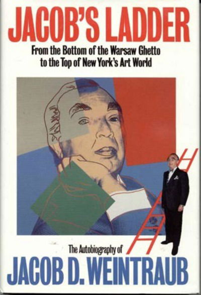 Cover for Jacob D. Weintraub · Jacob's Ladder: From the Bottom of the Warsaw Ghetto to the Top of New York's Art World (Hardcover Book) (1995)