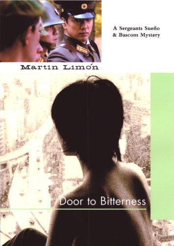 Cover for Martin Limón · The Door To Bitterness: A Sergeants Sueo and Bascom Mystery (Vol. 4) (Paperback Book) (2006)