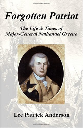 Cover for Lee Patrick Anderson · Forgotten Patriot: the Life &amp; Times of Major-general Nathanael Greene (Paperback Book) (2002)