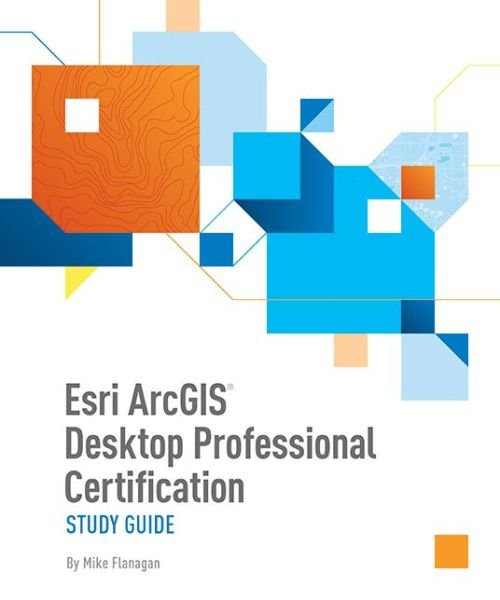 Cover for Mike Flanagan · Esri ArcGIS Desktop Professional Certification Study Guide (Paperback Book) (2019)