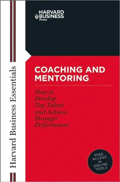 Cover for Harvard Business School Press · Coaching and Mentoring: How to Develop Top Talent and Achieve Stronger Performance - Harvard Business Essentials (Paperback Book) (2004)