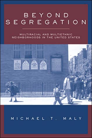 Cover for Michael Maly · Beyond Segregation: Multiracial And Multiethnic Neighborhoods (Paperback Book) (2005)