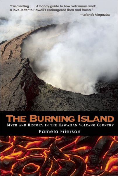 Cover for Pamela Frierson · The Burning Island: Myth and History of the Hawaiian Volcano Country (Paperback Bog) [First Trade Paper edition] (2012)