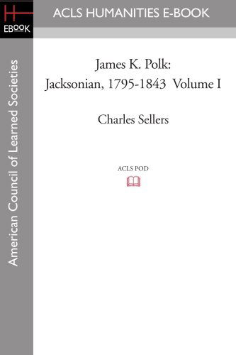 Cover for Charles Sellers · James K. Polk: Jacksonian, 1795-1843 Volume I (Pocketbok) (2008)