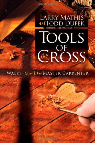 Cover for Larry Mathis · Tools Of The Cross: Walking with the Master Carpenter - Morgan James Faith (Paperback Book) (2011)