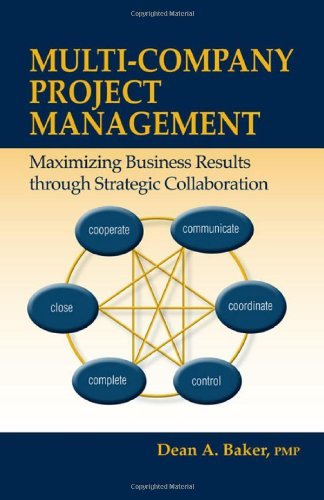 Multi-Company Project Management: Maximizing Business Results through Strategic Collaboration - Dean Baker - Bücher - J Ross Publishing - 9781604270358 - 30. Oktober 2009