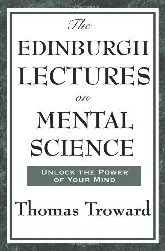 The Edinburgh Lectures on Mental Science - Thomas Troward - Books - Wilder Publications - 9781604593358 - April 24, 2008