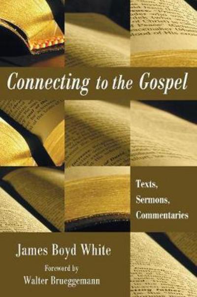 Cover for James Boyd White · Connecting to the Gospel (Book) (2010)