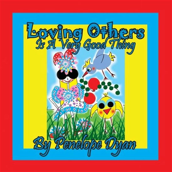 Cover for Penelope Dyan · Loving Others Is A Very Good Thing! (Paperback Book) (2019)