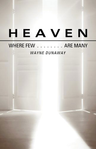 Cover for Wayne Dunaway · Heaven: Where Few Are Many (Paperback Book) (2012)