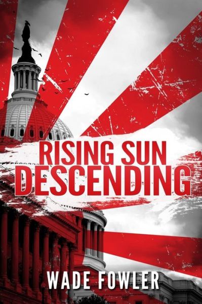 Cover for Wade Fowler · Rising Sun Descending (Paperback Book) (2015)