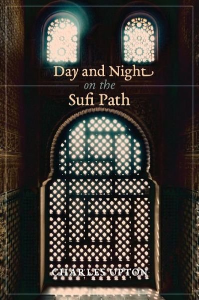 Cover for Charles Upton · Day and Night on the Sufi Path (Paperback Book) (2015)