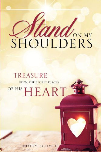 Cover for Dotty Schmitt · Stand on My Shoulders (Paperback Book) (2012)