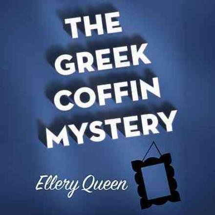 Cover for Ellery Queen · The Greek Coffin Mystery: Library Edition (Ellery Queen Mysteries) (Lydbog (CD)) [Unabridged edition] (2013)