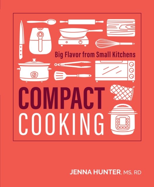 Cover for Jenna Hunter · Compact Cooking: Big Flavor from Small Kitchens (Pocketbok) (2023)