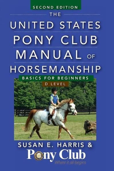 Cover for Susan  E. Harris · The United States Pony Club Manual of Horsemanship: Basics for Beginners / D Level (Innbunden bok) (2012)
