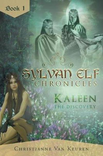 Cover for Christianne Van Keuren · Sylvan Elf Chronicles: Kaleen the Discovery: Book One (Paperback Book) (2017)