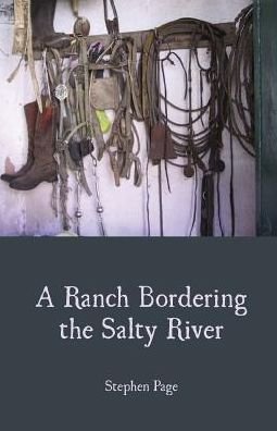 A Ranch Bordering the Salty River - Stephen Page - Böcker - Finishing Line Press - 9781635340358 - 23 september 2016