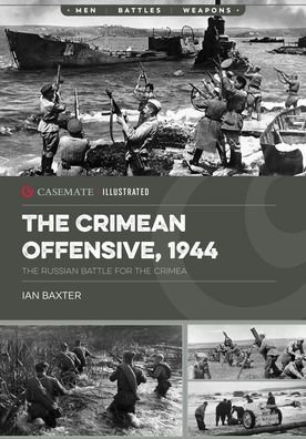 Cover for Ian Baxter · The Crimean Offensive, 1944: The Russian Battle for the Crimea - Casemate Illustrated (Taschenbuch) (2025)