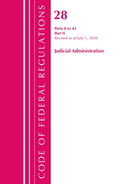 Cover for Office Of The Federal Register (U.S.) · Code of Federal Regulations, Title 28 Judicial Administration Parts 0 to 42, Revised as of July 1, 2020: Part 2 - Code of Federal Regulations, Title 28 Judicial Administration (Paperback Book) (2021)