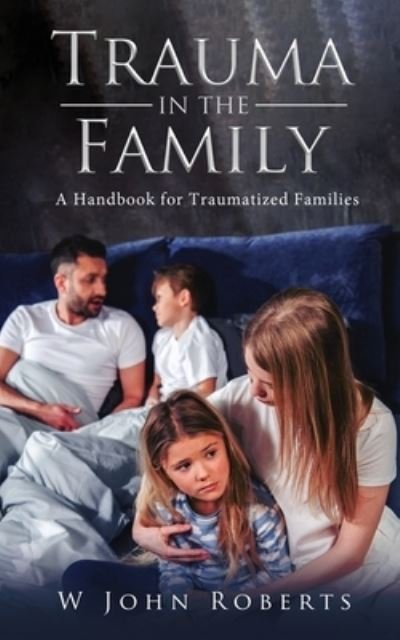 Cover for W. John Roberts · Trauma in the Family (Book) (2021)